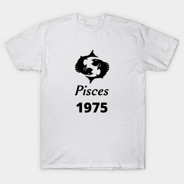 Black Zodiac Birthday Pisces 1975 T-Shirt by Down Home Tees